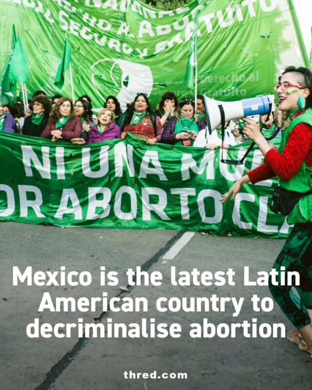The Supreme Court’s decision to legalise the procedure across all 32 states follows a growing trend throughout the region, which is renowned for its deeply conservative values.

On Wednesday, Mexico’s Supreme Court unanimously ordered that abortion be removed from the federal penal code across all 32 states, in a historic decision welcomed by women’s rights groups throughout the country.

The ruling will mean access to the procedure for millions, an extension of a growing trend in Latin America known as the ‘green wave.’

To find out more, check out the full article at thred.com

#Decriminalization #ReproductiveRights #LegalProgress #HumanRights #GenderEquality #SocialChange #Activism #HistoricDecision #ProgressivePolicies