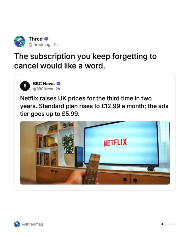 Netflix has raised UK prices again, because of course it has.

The standard plan goes from £10.99 to £12.99 a month, the ads tier from £4.99 to £5.99. It’s the third UK rise in two years and lands as the platform pushes live sport and ad-supported tiers. Netflix says the money funds ‘more value’.

For context, the standard plan cost £8.99 in 2019. That’s a ~44% rise, roughly double UK inflation over the same period.

Your password-sharing ex is now a line item.