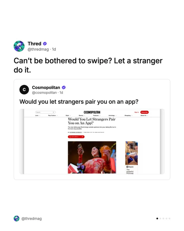 New dating app Rivet lets your friends, or total strangers, choose your matches for you. A novel twist, but swiping is grim enough already without handing over the reins.

Full story, link in bio.

#Dating #DatingApps #Rivet #Relationships #Singles #GenZ #Love #OnlineDating #Cosmopolitan #Thred
